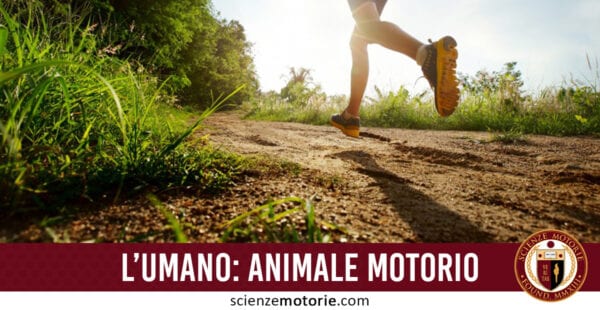 L’Umano Animale Motorio alla Ricerca della Felicità